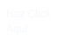 Haz Click&#10;Aquí